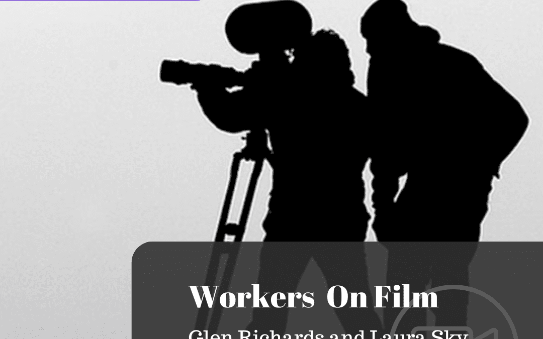Workers on Film: An Evening with Laura Sky and Glen Richards