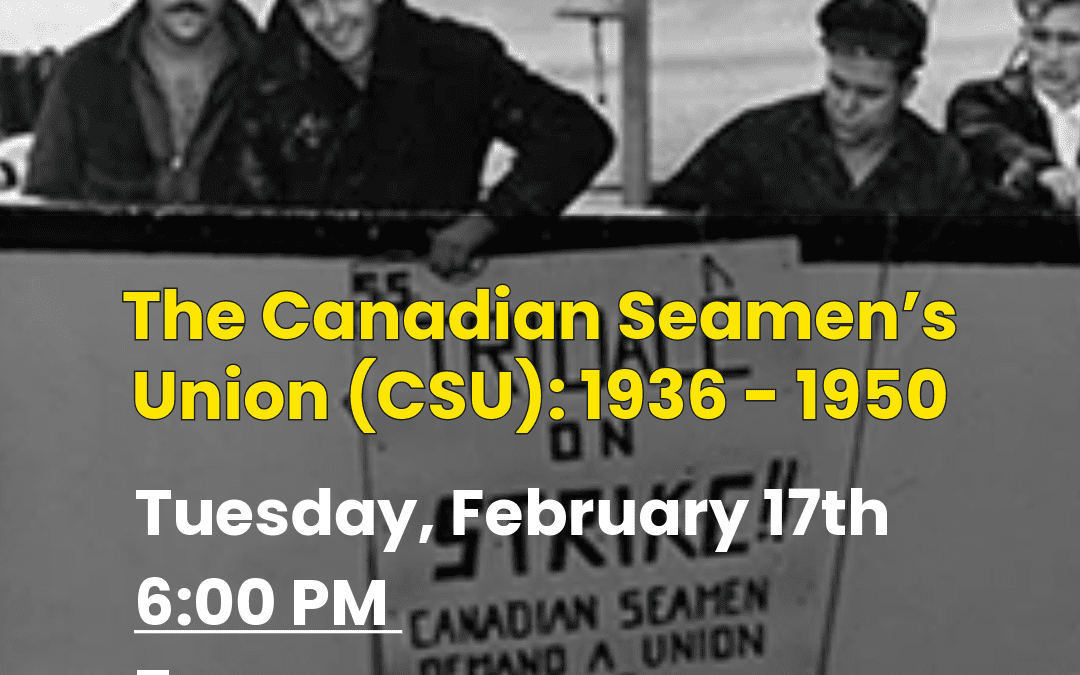 The Canadian Seamen’s Union (CSU) 1936 – 1950